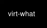 Run virt-what in OnWorks free hosting provider over Ubuntu Online, Fedora Online, Windows online emulator or MAC OS online emulator