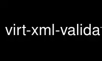 Run virt-xml-validate in OnWorks free hosting provider over Ubuntu Online, Fedora Online, Windows online emulator or MAC OS online emulator