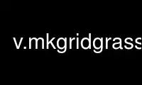 Run v.mkgridgrass in OnWorks free hosting provider over Ubuntu Online, Fedora Online, Windows online emulator or MAC OS online emulator