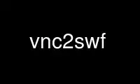 Run vnc2swf in OnWorks free hosting provider over Ubuntu Online, Fedora Online, Windows online emulator or MAC OS online emulator