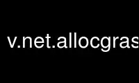 Run v.net.allocgrass in OnWorks free hosting provider over Ubuntu Online, Fedora Online, Windows online emulator or MAC OS online emulator