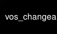 Run vos_changeaddr in OnWorks free hosting provider over Ubuntu Online, Fedora Online, Windows online emulator or MAC OS online emulator