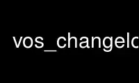 Run vos_changeloc in OnWorks free hosting provider over Ubuntu Online, Fedora Online, Windows online emulator or MAC OS online emulator