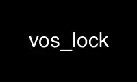 Run vos_lock in OnWorks free hosting provider over Ubuntu Online, Fedora Online, Windows online emulator or MAC OS online emulator