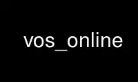 Run vos_online in OnWorks free hosting provider over Ubuntu Online, Fedora Online, Windows online emulator or MAC OS online emulator