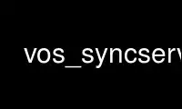 Run vos_syncserv in OnWorks free hosting provider over Ubuntu Online, Fedora Online, Windows online emulator or MAC OS online emulator