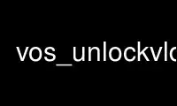 Run vos_unlockvldb in OnWorks free hosting provider over Ubuntu Online, Fedora Online, Windows online emulator or MAC OS online emulator