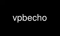 Run vpbecho in OnWorks free hosting provider over Ubuntu Online, Fedora Online, Windows online emulator or MAC OS online emulator