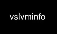 Run vslvminfo in OnWorks free hosting provider over Ubuntu Online, Fedora Online, Windows online emulator or MAC OS online emulator