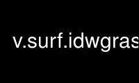 Run v.surf.idwgrass in OnWorks free hosting provider over Ubuntu Online, Fedora Online, Windows online emulator or MAC OS online emulator