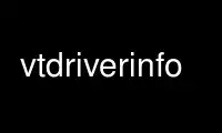 Run vtdriverinfo in OnWorks free hosting provider over Ubuntu Online, Fedora Online, Windows online emulator or MAC OS online emulator