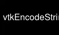 Run vtkEncodeString in OnWorks free hosting provider over Ubuntu Online, Fedora Online, Windows online emulator or MAC OS online emulator