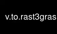 Run v.to.rast3grass in OnWorks free hosting provider over Ubuntu Online, Fedora Online, Windows online emulator or MAC OS online emulator