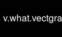 Run v.what.vectgrass in OnWorks free hosting provider over Ubuntu Online, Fedora Online, Windows online emulator or MAC OS online emulator