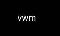 Run vwm in OnWorks free hosting provider over Ubuntu Online, Fedora Online, Windows online emulator or MAC OS online emulator