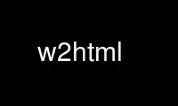 Run w2html in OnWorks free hosting provider over Ubuntu Online, Fedora Online, Windows online emulator or MAC OS online emulator