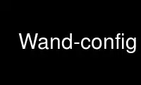 Run Wand-config in OnWorks free hosting provider over Ubuntu Online, Fedora Online, Windows online emulator or MAC OS online emulator