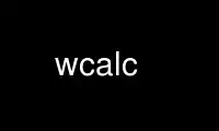 Run wcalc in OnWorks free hosting provider over Ubuntu Online, Fedora Online, Windows online emulator or MAC OS online emulator