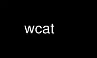 Run wcat in OnWorks free hosting provider over Ubuntu Online, Fedora Online, Windows online emulator or MAC OS online emulator