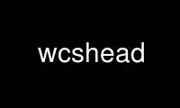 Run wcshead in OnWorks free hosting provider over Ubuntu Online, Fedora Online, Windows online emulator or MAC OS online emulator