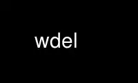 Run wdel in OnWorks free hosting provider over Ubuntu Online, Fedora Online, Windows online emulator or MAC OS online emulator