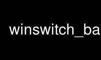 Run winswitch_back in OnWorks free hosting provider over Ubuntu Online, Fedora Online, Windows online emulator or MAC OS online emulator