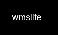 Run wmslite in OnWorks free hosting provider over Ubuntu Online, Fedora Online, Windows online emulator or MAC OS online emulator