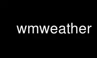 Run wmWeather in OnWorks free hosting provider over Ubuntu Online, Fedora Online, Windows online emulator or MAC OS online emulator