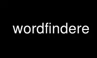 Run wordfindere in OnWorks free hosting provider over Ubuntu Online, Fedora Online, Windows online emulator or MAC OS online emulator