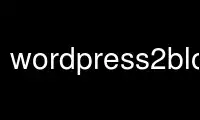 Run wordpress2blogofile in OnWorks free hosting provider over Ubuntu Online, Fedora Online, Windows online emulator or MAC OS online emulator