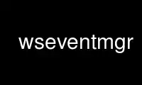 Uruchom wseventmgr w bezpłatnym dostawcy hostingu OnWorks w systemie Ubuntu Online, Fedora Online, emulatorze online systemu Windows lub emulatorze online systemu MAC OS