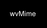 Run wvMime in OnWorks free hosting provider over Ubuntu Online, Fedora Online, Windows online emulator or MAC OS online emulator