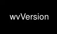 Run wvVersion in OnWorks free hosting provider over Ubuntu Online, Fedora Online, Windows online emulator or MAC OS online emulator