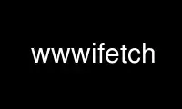 Run wwwifetch in OnWorks free hosting provider over Ubuntu Online, Fedora Online, Windows online emulator or MAC OS online emulator