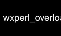 Run wxperl_overloadp in OnWorks free hosting provider over Ubuntu Online, Fedora Online, Windows online emulator or MAC OS online emulator