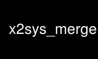 Run x2sys_mergegmt in OnWorks free hosting provider over Ubuntu Online, Fedora Online, Windows online emulator or MAC OS online emulator