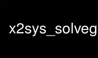 Run x2sys_solvegmt in OnWorks free hosting provider over Ubuntu Online, Fedora Online, Windows online emulator or MAC OS online emulator