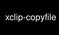 Run xclip-copyfile in OnWorks free hosting provider over Ubuntu Online, Fedora Online, Windows online emulator or MAC OS online emulator