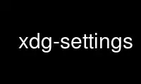 Run xdg-settings in OnWorks free hosting provider over Ubuntu Online, Fedora Online, Windows online emulator or MAC OS online emulator