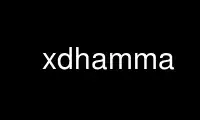 Run xdhamma in OnWorks free hosting provider over Ubuntu Online, Fedora Online, Windows online emulator or MAC OS online emulator