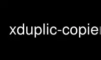 Run xduplic-copier in OnWorks free hosting provider over Ubuntu Online, Fedora Online, Windows online emulator or MAC OS online emulator