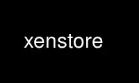 Run xenstore in OnWorks free hosting provider over Ubuntu Online, Fedora Online, Windows online emulator or MAC OS online emulator