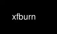 Run xfburn in OnWorks free hosting provider over Ubuntu Online, Fedora Online, Windows online emulator or MAC OS online emulator