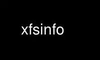 Run xfsinfo in OnWorks free hosting provider over Ubuntu Online, Fedora Online, Windows online emulator or MAC OS online emulator