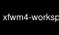 Run xfwm4-workspace-settings in OnWorks free hosting provider over Ubuntu Online, Fedora Online, Windows online emulator or MAC OS online emulator