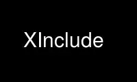 Run XInclude in OnWorks free hosting provider over Ubuntu Online, Fedora Online, Windows online emulator or MAC OS online emulator