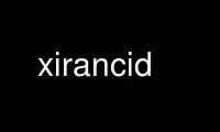 Run xirancid in OnWorks free hosting provider over Ubuntu Online, Fedora Online, Windows online emulator or MAC OS online emulator