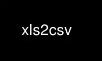 Run xls2csv in OnWorks free hosting provider over Ubuntu Online, Fedora Online, Windows online emulator or MAC OS online emulator