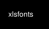 Run xlsfonts in OnWorks free hosting provider over Ubuntu Online, Fedora Online, Windows online emulator or MAC OS online emulator