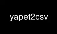 Run yapet2csv in OnWorks free hosting provider over Ubuntu Online, Fedora Online, Windows online emulator or MAC OS online emulator